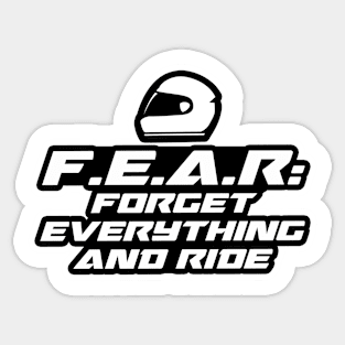 FEAR: Forget everything and ride - Inspirational Quote for Bikers Motorcycles lovers Sticker